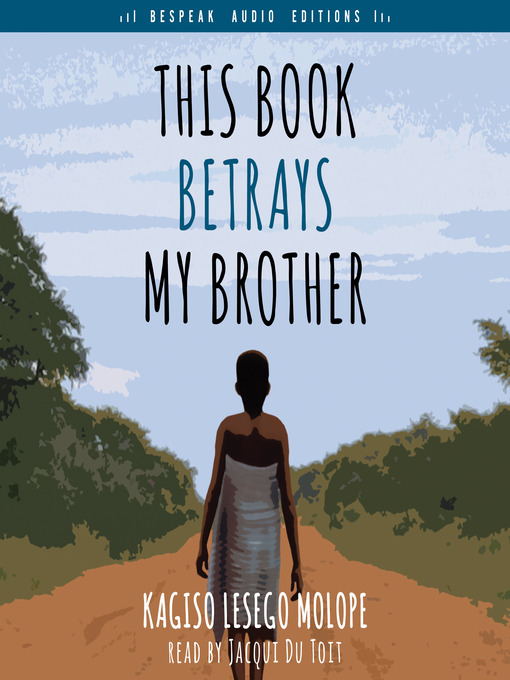 Title details for This Book Betrays My Brother by Kagiso Lesego Molope - Wait list